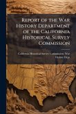 Report of the War History Department of the California Historical Survey Commission Report of the War History Department of the California Historical Survey Commission
