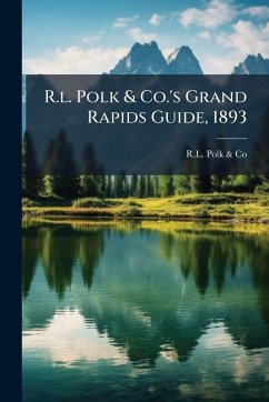 R.l. Polk & Co.'s Grand Rapids Guide, 1893 R.l. Polk & Co.'s Grand Rapids Guide, 1893