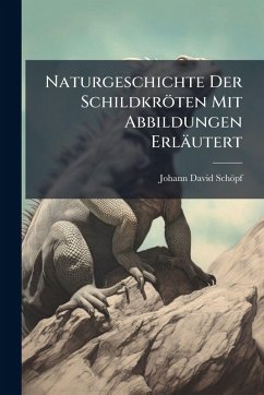 Cover Naturgeschichte Der Schildkröten Mit Abbildungen Erläutert