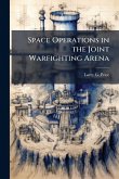 Space Operations in the Joint Warfighting Arena