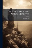 Divine Justice And Mercy Displayed Divine Justice And Mercy Displayed