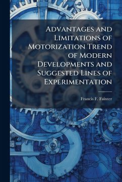 Advantages and Limitations of Motorization Trend of Modern Developments and Suggested Lines of Experimentation - Fainter, Francis F