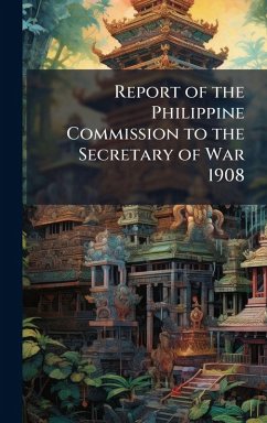 Cover Report of the Philippine Commission to the Secretary of War 1908