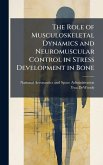 The Role of Musculoskeletal Dynamics and Neuromuscular Control in Stress Development in Bone