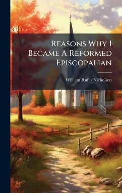 Cover Reasons Why I Became A Reformed Episcopalian