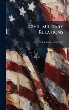 Civil-Military Relations - Dewind, Brandon L Civil-Military Relations - Dewind, Brandon L