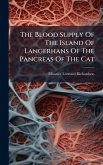 The Blood Supply Of The Island Of Langerhans Of The Pancreas Of The Cat The Blood Supply Of The Island Of Langerhans Of The Pancreas Of The Cat