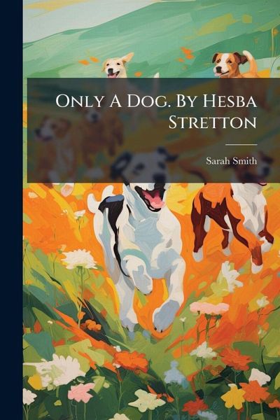 Only A Dog. By Hesba Stretton