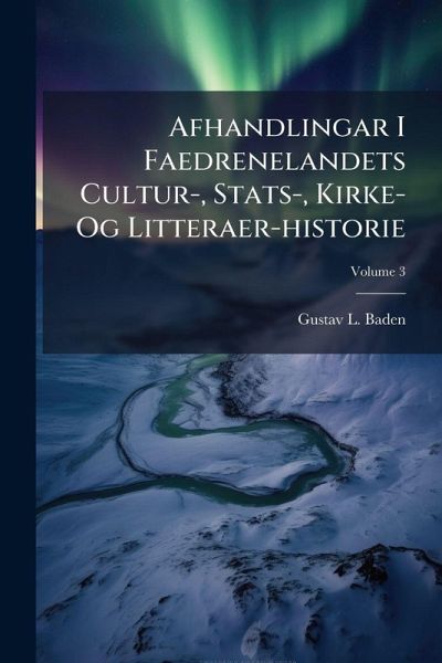 Afhandlingar I Faedrenelandets Cultur-, Stats-, Kirke- Og Litteraer-historie