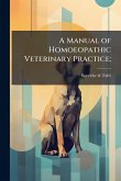 A Manual of Homoeopathic Veterinary Practice;