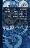 Tightly Integrating Optical and Inertial Sensors for Navigation Using the UKF Tightly Integrating Optical and Inertial Sensors for Navigation Using the UKF