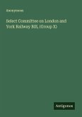 Select Committee on London and York Railway Bill, (Group X)