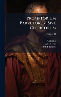 Promptorium Parvulorum Sive Clericorum - (Anglicus), Galfridus; Way, Albert; Library, British Promptorium Parvulorum Sive Clericorum - (Anglicus), Galfridus; Way, Albert; Library, British