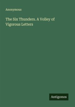 The Six Thunders. A Volley of Vigorous Letters - Anonymous