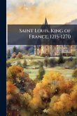 Saint Louis, King of France, 1215-1270