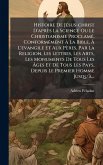 Histoire De JÃ(c)sus-christ D'après La Science Ou Le Christianisme ProclamÃ(c), ConformÃ(c)ment Ã€ La Bible, Ã€ L'evangile Et Aux Pères, Par La Religion, Les Lettres, Les Arts, Les Monuments De Tous Les Ã‚ges Et De Tous Les Pays, Depuis Le P