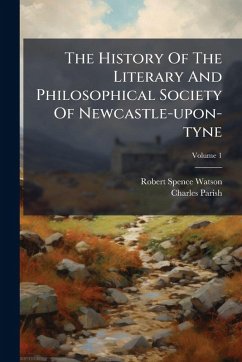 Cover The History Of The Literary And Philosophical Society Of Newcastle-upon-tyne