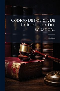 CÃ3digo De PolicÃ-a De La Repðblica Del Ecuador... Cover CÃ3digo De PolicÃ-a De La Repðblica Del Ecuador...