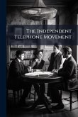 The Independent Telephone Movement The Independent Telephone Movement