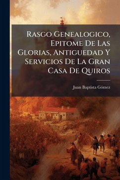 Cover Rasgo Genealogico, Epitome De Las Glorias, Antiguedad Y Servicios De La Gran Casa De Quiros