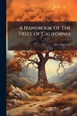 A Handbook Of The Trees Of California A Handbook Of The Trees Of California