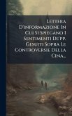 Lettera D'informazione In Cui Si Spiegano I Sentimenti De'pp. Gesuiti Sopra Le Controversie Della Cina... Lettera D'informazione In Cui Si Spiegano I Sentimenti De'pp. Gesuiti Sopra Le Controversie Della Cina...