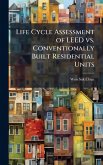 Life Cycle Assessment of LEED vs. Conventionally Built Residential Units Life Cycle Assessment of LEED vs. Conventionally Built Residential Units