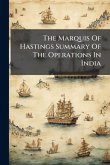 The Marquis Of Hastings Summary Of The Operations In India