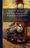 Annual Report Of The Pere Marquette Railroad Company Annual Report Of The Pere Marquette Railroad Company