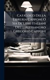 Catalogo Della Libreria Capponi O Sia De'libri Italiani Del ... Alessandro Gregorio Capponi Catalogo Della Libreria Capponi O Sia De'libri Italiani Del ... Alessandro Gregorio Capponi