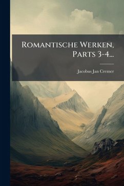 Cover Romantische Werken, Parts 3-4...