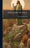 The Story of Jesus.. The Story of Jesus..