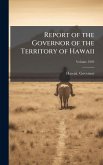 Report of the Governor of the Territory of Hawaii Report of the Governor of the Territory of Hawaii