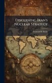 Discerning Iran's Nuclear Strategy Discerning Iran's Nuclear Strategy