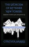 The Exorcism of My Inner New Yorker The Exorcism of My Inner New Yorker