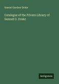 Catalogue of the Private Library of Samuel G. Drake Catalogue of the Private Library of Samuel G. Drake