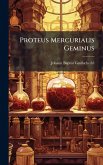 Proteus Mercurialis Geminus Proteus Mercurialis Geminus