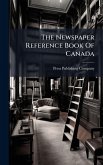 The Newspaper Reference Book Of Canada