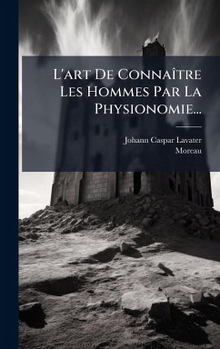 Cover L'art De ConnaÃ(R)tre Les Hommes Par La Physionomie...