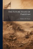 The Future State of Pakistan The Future State of Pakistan