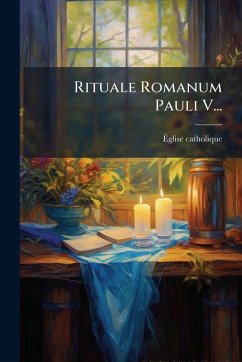 Rituale Romanum Pauli V... - Catholique, Ã&