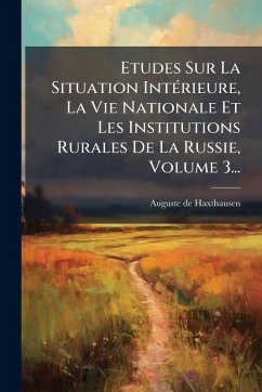 Cover Etudes Sur La Situation IntÃ(c)rieure, La Vie Nationale Et Les Institutions Rurales De La Russie, Volume 3...