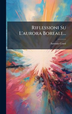 Riflessioni Su L'aurora Boreale... - Conti, Antonio