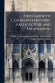 Field Guide to Colorado's Historic Architecture and Engineering