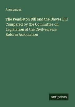 Cover The Pendleton Bill and the Dawes Bill Compared by the Committee on Legislation of the Civil-service Reform Association