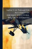Impact of Parameter Accuracy on Aircraft Structural Integrity Estimates