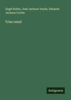 !Una onza! - Rubio, Ángel; Jackson Veyán, José; Jackson Cortés, Eduardo