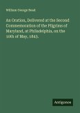 An Oration, Delivered at the Second Commemoration of the Pilgrims of Maryland, at Philadelphia, on the 10th of May, 1843.