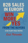 B2B Sales in Europe: Win more Yes from the Buyers. A No-Fluff Field Notes (eBook, ePUB)