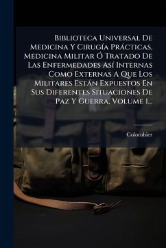 Biblioteca Universal De Medicina Y CirugÃ-a Pràcticas, Medicina Militar à Biblioteca Universal De Medicina Y CirugÃ-a Pràcticas, Medicina Militar Ã